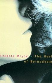 book cover of The heel of Bernadette by Colette Bryce