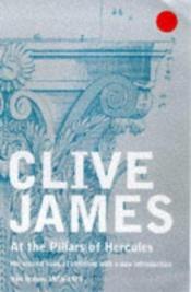 book cover of At the Pillars of Hercules by Clive James