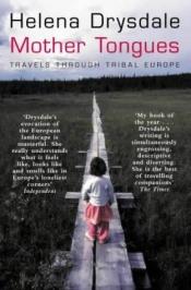 book cover of Mother tongues: travels through tribal Europe by Helena Drysdale