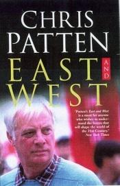 book cover of East and West: China, Power, and the Future of Asia by Christopher Patten