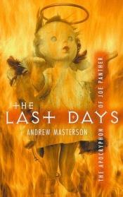 book cover of The Last Days: The Apocryphon of Joe Panther by Andrew Masterson