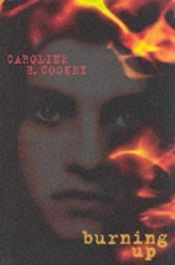 book cover of Burning up by Caroline B. Cooney