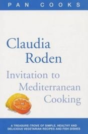 book cover of Claudia Roden's Invitation to Mediterranean Cooking: 150 Vegetarian and Seafood Recipes by Claudia Roden