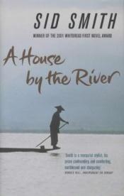 book cover of A House By The River by Sid Smith