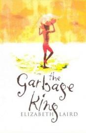book cover of The Garbage King by Elizabeth Laird