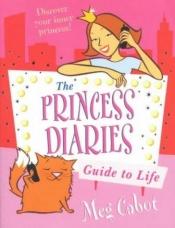 book cover of Princess Diaries Guide to Life by Meg Cabotová