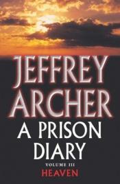 book cover of Prison Diary 3 - Heaven by Jeffrey Archer