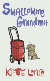 book cover of Swallowing Grandma. Kate Long by Kate Long