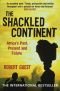 The Shackled Continent: Africa's Past, Present and Future
