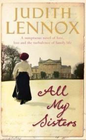 book cover of All My Sisters. Judith Lennox by Judith Lennox