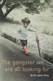 book cover of Gangster We are All Looking for by Le Thi Diem Thuy