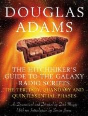 book cover of The Hitchhiker's Guide to the Galaxy Radio Scripts: v. 2: The Tertiary, Quandary and Quintessential Phases by دوغلاس آدمز