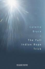 book cover of The Full Indian Rope Trick by Colette Bryce