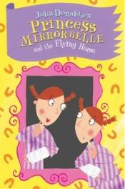 book cover of Princess Mirror-Belle and the Flying Horse by Julia Donaldson