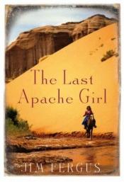 book cover of The Last Apache Girl by Jim Fergus