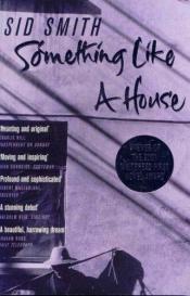 book cover of Something Like a House by Sid Smith