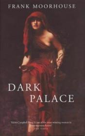 book cover of Dark Palace by Frank Moorhouse