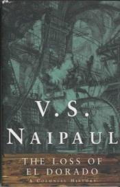book cover of The Loss of El Dorado by V. S. Naipaul