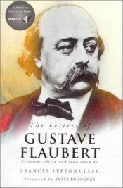 book cover of The Letters of Gustave Flaubert: 1830-1857 by Gustave Flaubert