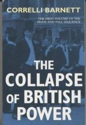 book cover of The Collapse of British Power by Correlli Barnett