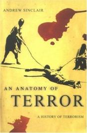 book cover of Anatomy Of Terror: A History Of Terrorism by Andrew Sinclair
