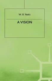 book cover of A Vision (A Reissue with the Author's Final Revisions) by William Butler Yeats