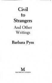 book cover of Civil to strangers and other writings by Barbara Pym
