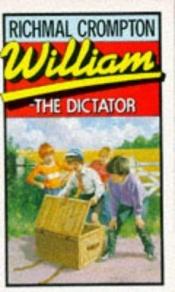 book cover of William the Dictator by Richmal Crompton