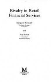 book cover of Rivalry in Retail Financial Services by Margaret Rothwell|Paul Jowett