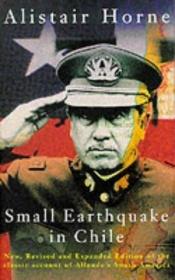 book cover of Small Earthquake In Chile by Alistair Horne