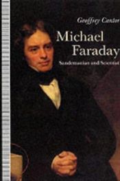 book cover of Michael Faraday, Sandemanian and Scientist: A Study of Science and Religion in the 19th Century by Geoffrey Cantor