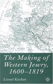 book cover of The Making of Western Jewry, 1600-1819 by Lionel Kochan