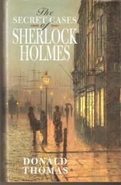 book cover of Secret Cases of Sherlock Holmes, The by Donald Thomas