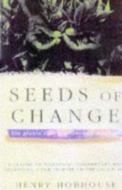 book cover of Seeds of Change: Five Plants That Transformed Mankind by Henry Hobhouse