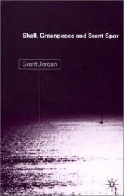 book cover of Shell, Greenpeace and the Brent Spar by A. G. Jordan