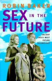 book cover of Sex in the Future by Robin Baker