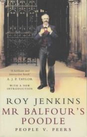 book cover of Mr. Balfour's poodle: An account of the struggle between the House of Lords and the government of Mr. Asquith by Roy Jenkins