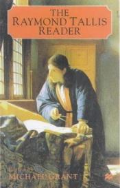 book cover of The Raymond Tallis Reader by Raymond Tallis