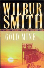 book cover of Gold Mine by Wilbur A. Smith