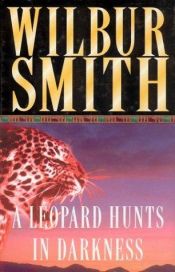 book cover of The leopard hunts in darkness by Wilbur A. Smith