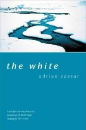book cover of The White by Adrian Caesar