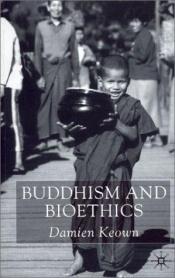 book cover of Buddhism and Bioethics by Damien Keown