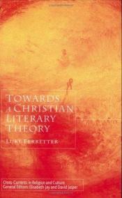 book cover of Towards a Christian Literary Theory (Cross-Currents in Religion and Culture) by Luke Ferretter