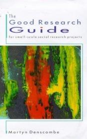 book cover of Good Research Guide: For Small-scale Social Research Projects by Martyn Denscombe