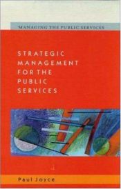 book cover of Strategic Management for the Public Services (Managing the Public Services S.) by Joyce
