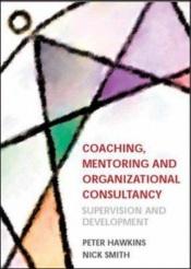 book cover of Coaching, Mentoring and Organizational Consultancy by Peter Hawkins