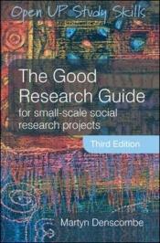 book cover of The Good Research Guide: For Small-Scale Social Research Projects by Martyn Denscombe