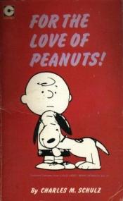 book cover of For the Love of Peanuts by Charles M. Schulz