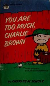 book cover of You Are Too Much, Charlie Brown by Charles M. Schulz