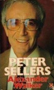 book cover of Peter Sellers: The Authorized Biography by Alexander Walker